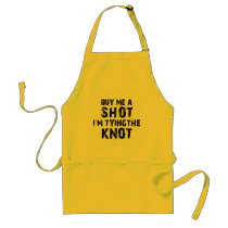 Buy Me A Shot - I'm Tying The Knot Aprons