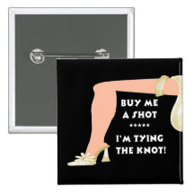 Buy Me A Shot...I'm Tying The Knot Button