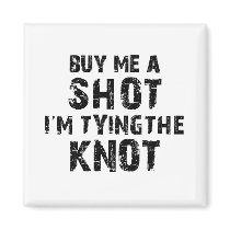 Buy Me A Shot - I'm Tying The Knot
