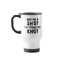 Buy Me A Shot - I'm Tying The Knot Mugs