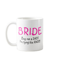 Buy Me A  Shot Im Tying The Knot Mug