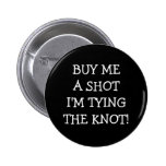 Buy Me A Shot Im Tying The Knot Pin