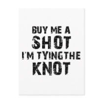 Buy Me A Shot - I'm Tying The Knot