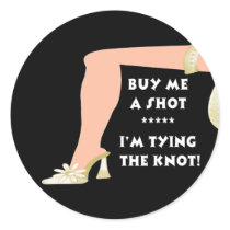 Buy Me A Shot...I'm Tying The Knot