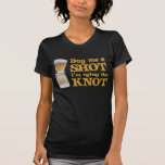 Buy me a Shot t-shirt