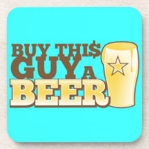 Buy This Guy a Beer!  from The Beer Shop Beverage Coasters