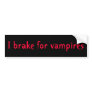 BV- I Brake for Vampires Bumper Sticker