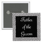 BW Groom Father Pinback Button