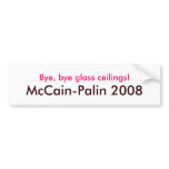 "Bye, bye glass ceilings! McCain-Palin 2008" Bumper Sticker