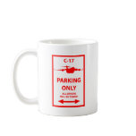 C-17 Parking Only Sign mugs