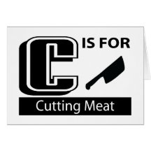 C Is For Cutting Meat Card