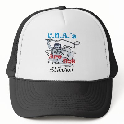 C.N.A.'s Are Not Slaves Hat by nursing_designs