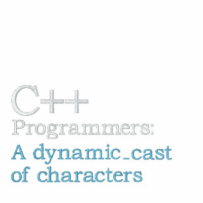 C++ Programmers: A dynamic_cast of characters Embroidered Shirt by cppreference