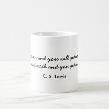 C. S. Lewis , "Aim at heaven and you will get e... Coffee Mug