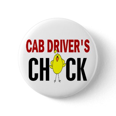 Cab Driver’s Chick by professiongifts