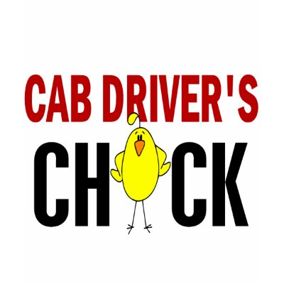 Cab Driver’s Chick T Shirt by professiongifts