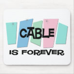 Cable Is Forever Mouse Pad
