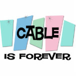 Cable Is Forever Photo Cut Outs