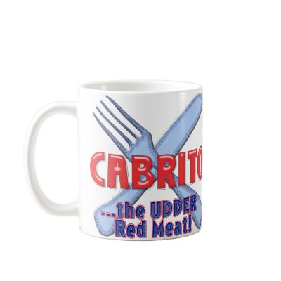 CABRITO / CAPRETTO THE UDDER RED MEAT! GOAT MUGS by GoatLady