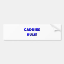 Caddies Rule! Bumper Sticker