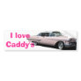 Cadillac, I love Caddy's Bumper Sticker