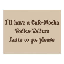 Cafe-Mocha Vodka-Valium Latte Post Cards