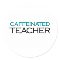 Caffeinated Teacher (blue jolt) Round Sticker