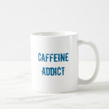 caffeine addict coffee mug