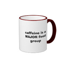 caffeine is a MAJOR food group Coffee Mugs