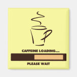 CAFFEINE LOADING - PLEASE WAIT MAGNETS
