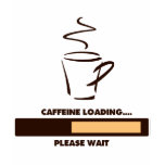 CAFFEINE LOADING - PLEASE WAIT t-shirts
