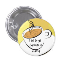 Caffiene Is A Drug Pin