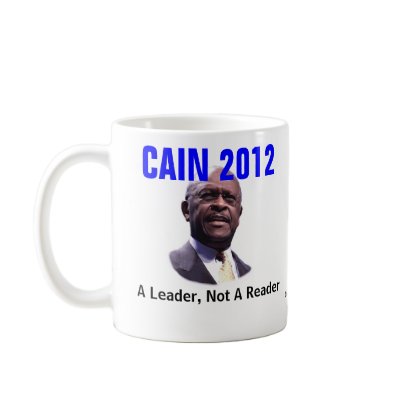 CAIN 2012: A Leader, Not A Reader Coffee Mugs by Robustoman
