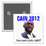 CAIN 2012: You want a job, right? Pinback Button