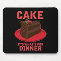 Cake, It's What's For DInner