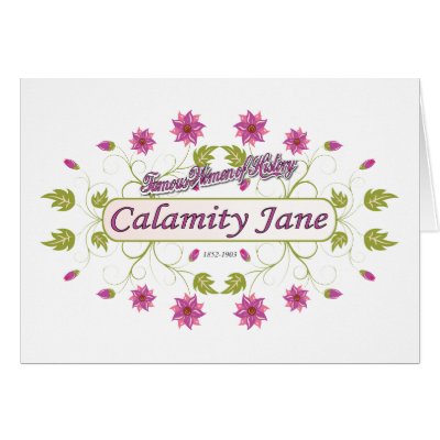 Calamity Jane ~ Famous American Women Greeting Cards by goodnewsgifts