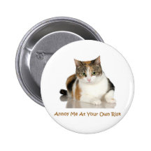 Calico Cat: Annoy Me At Your Own Risk Buttons