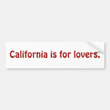 California is for lovers. bumper sticker