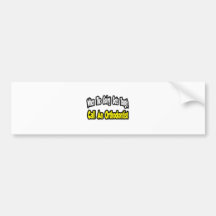 Call an Orthodontist Bumper Sticker