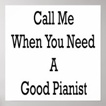 Call Me When You Need A Good Pianist Posters