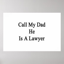 Call My Dad He Is A Lawyer Posters