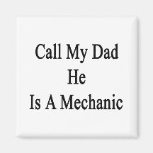 Call My Dad He Is A Mechanic Refrigerator Magnet