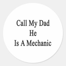Call My Dad He Is A Mechanic Round Sticker