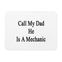 Call My Dad He Is A Mechanic Vinyl Magnets