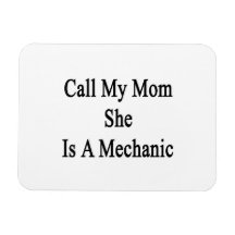 Call My Mom She Is A Mechanic Rectangular Magnets