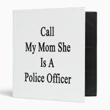 Call My Mom She Is A Police Officer Vinyl Binder