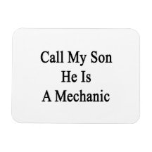 Call My Son He Is A Mechanic. Magnets
