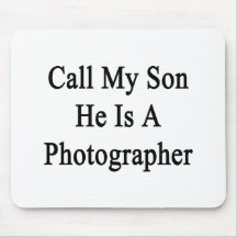 Call My Son He Is A Photographer Mouse Pad