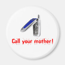 Call Your Mother! Refrigerator Magnet