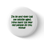 Called Middle Aged Pinback Buttons